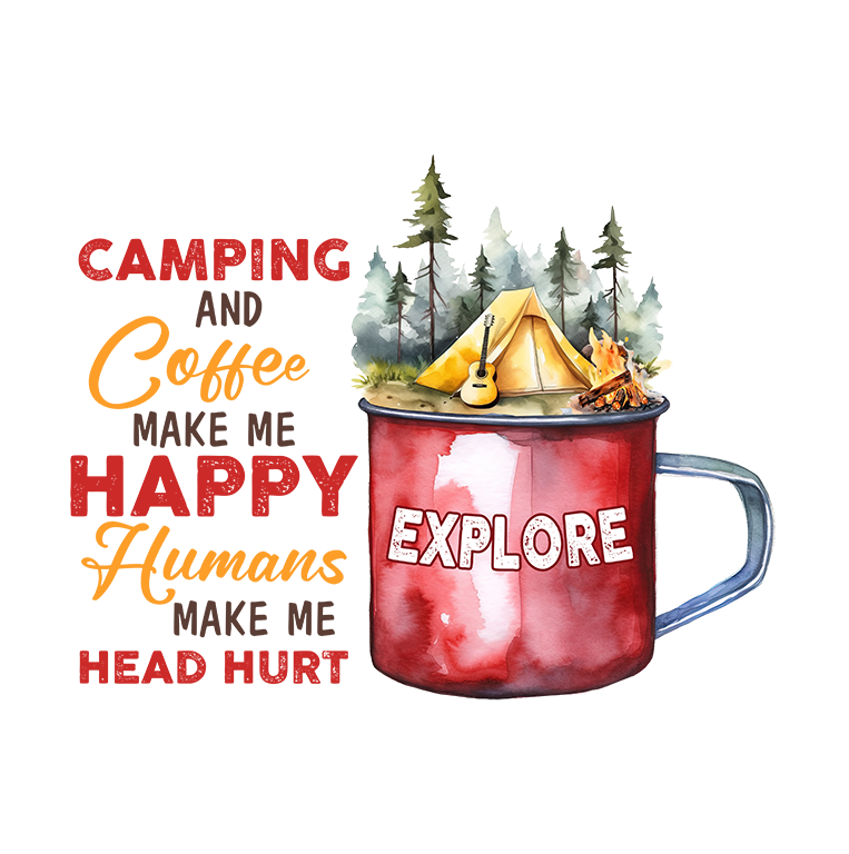 "Camping & Coffee make Me Happy Humans Make My Head Hurt" Transfer