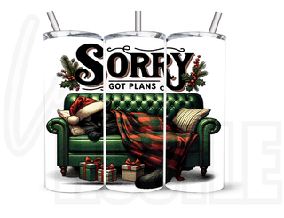 LUXYHUSTLE SORRY I GOT PLANS - 20 Oz SUBLIMATION PRINT