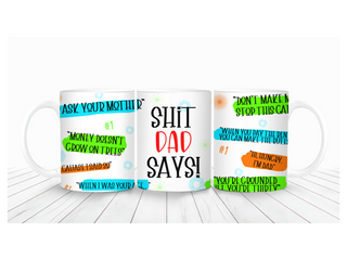 "S*^T Dad Says" Mug